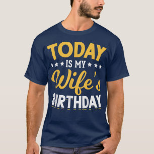 Camiseta Cumpleaños de mi esposa hoy es mi esposa'