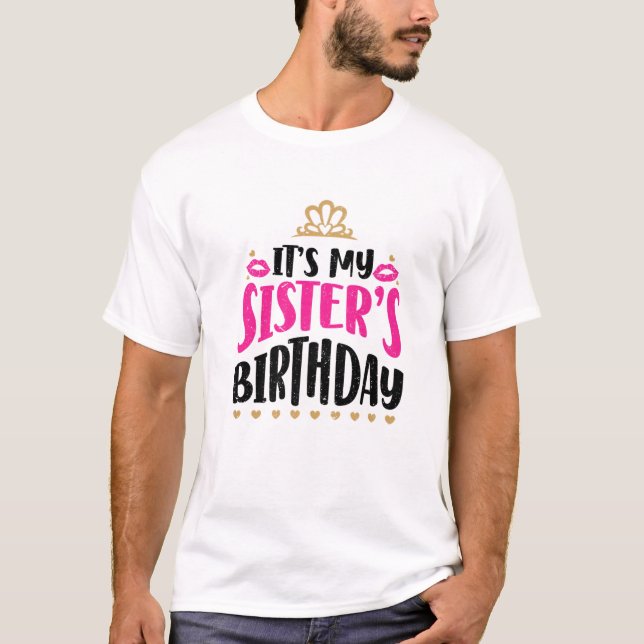 Camiseta Cumpleaños de mi hermana | Cuidar cualquier Fiesta (Anverso)