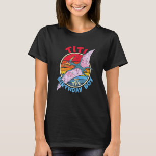 Camiseta Cumpleaños De Niño I Titi I Pterodactylus I Family