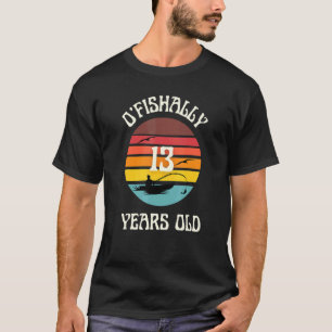 Camiseta Cumpleaños de pesca de 13 años 'O'fishally'