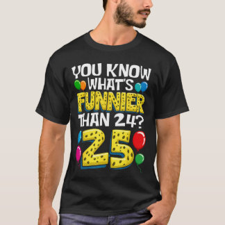 Camiseta Cumpleaños divertido 25 Qué es más divertido que 2