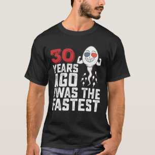 Camiseta Cumpleaños hace 30 años yo era el más rápido