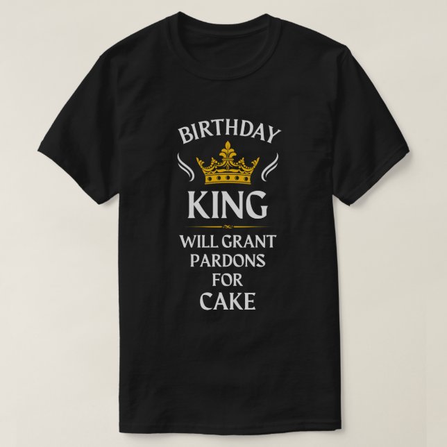 Camiseta Cumpleaños King - Concederá indultos para la torta (Diseño del anverso)