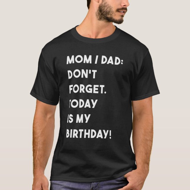Camiseta Cumpleaños, Mamá Papá No Se Olvida Hoy Es Mi Cumpl (Anverso)