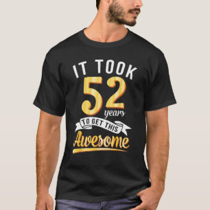Camiseta Cumpleaños Me Tomó 52 Años Conseguir Este Increíbl