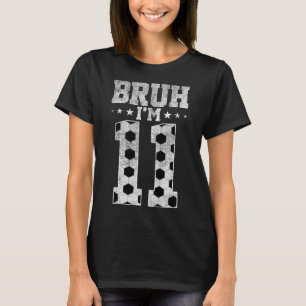 Camiseta Cumpleaños número 11 de fútbol Bruh Cumple 11 años