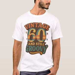 Camiseta Cumpleaños Retro 60 Vintage y todavía Groovy