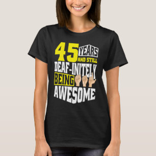 Camiseta Cumpleaños Sordo 45 Años De Ser Increíble