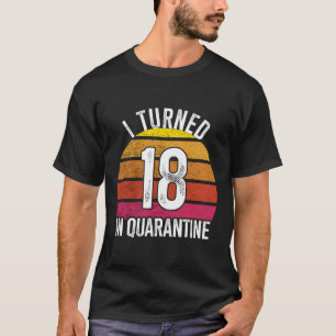 Camiseta Cumplí 18 Años En Cuarentena Cumpleaños 18 Años 18
