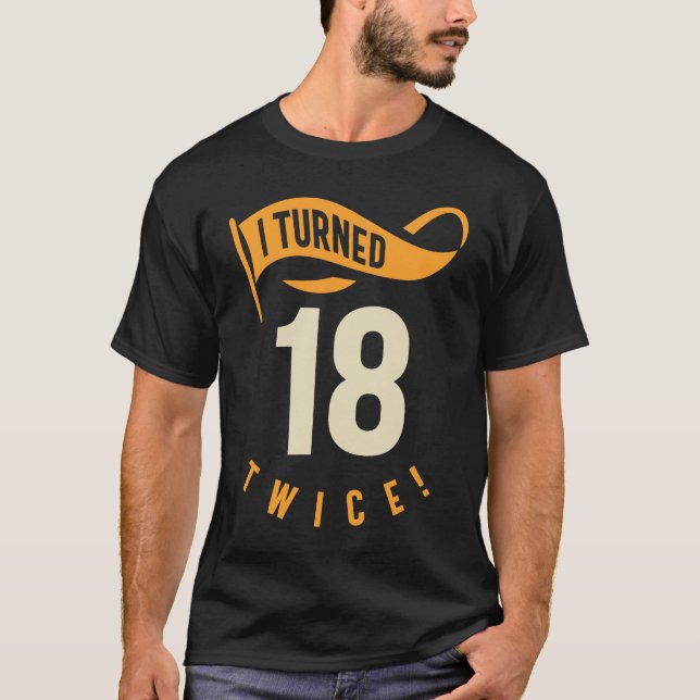 Camiseta ¡Cumplí 18 Dos Veces! Gracioso cumpleaños 36 (Anverso)