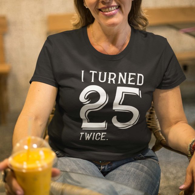 Camiseta Cumplí 25 Dos Veces (Subido por el creador)