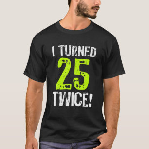Camiseta Cumplí 25 Dos Veces 50 Años