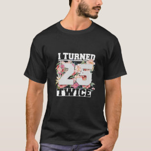 Camiseta Cumplí 25 Dos Veces Cincuenta Y 50 Años