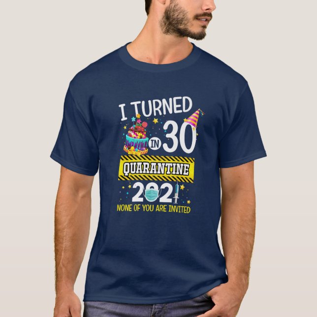 Camiseta Cumplí 30 Años En Cuarentena 30 Hombres Mujeres (Anverso)