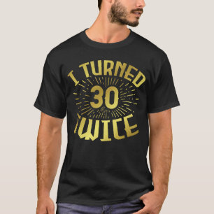 Camiseta Cumplí 30 Dos Veces 60 Años 3