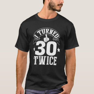 Camiseta Cumplí 30 Dos Veces Graciosa Gi de Cumpleaños de 6