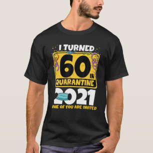Camiseta Cumplí 60 Años En Cuarentena 2021 Cumpleaños 60