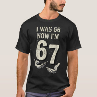 Camiseta Cumplí 66 Ahora Tengo 67 Años Cumpleaños Divertido