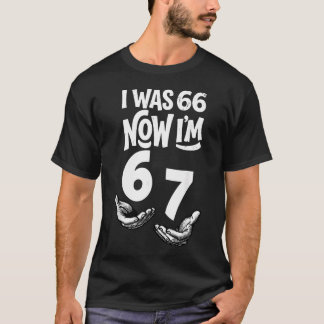 Camiseta Cumplí 66 Ahora Tengo 67 Cumpleaños Divertido Papá