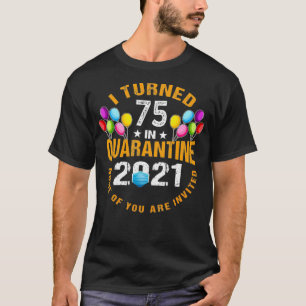 Camiseta Cumplí 75 Años En Cuarentena 2021 Divertido 75t