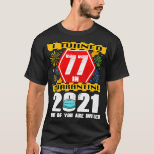 Camiseta Cumplí 77 Años En Cuarentena 2021 77 Años 77ª B