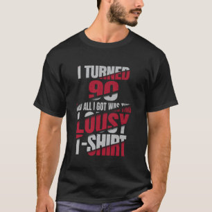 Camiseta Cumplí 90 años y todo lo que recibí fue esta camis