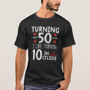 Camiseta Cumplir 50 Es Como Cumplir 10 Años En Celsius Grac