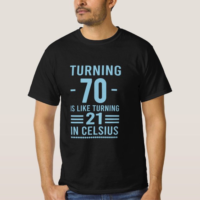 Camiseta Cumplir 70 es como cumplir 21 años en Celsius - 70 (Anverso)
