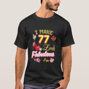 Camiseta Cumplo 77 años y me veo fabulosa Cumpleaños feliz 