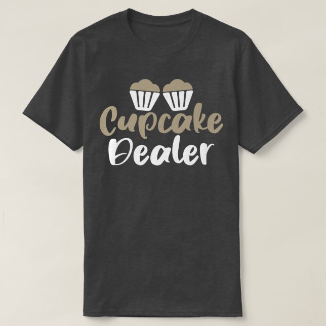 Camiseta Cupakes Dealer Hilarious Tee para Cupcake Baking U (Diseño del anverso)