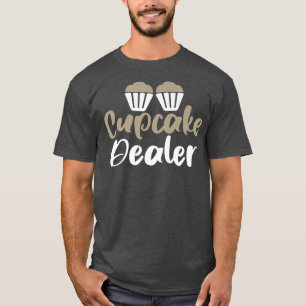 Camiseta Cupakes Dealer Hilarious Tee para Cupcake Baking U