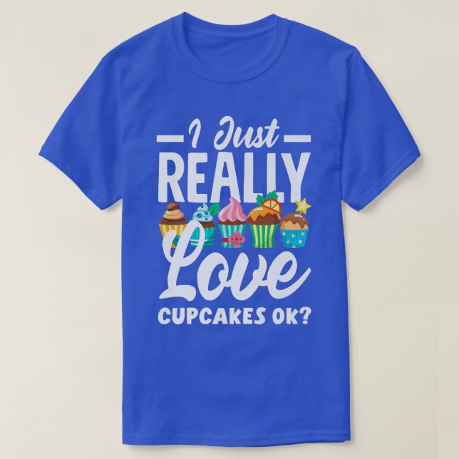 Camiseta Cupcake Baking I Just Really Love Cupcakes Ok   13 (Diseño del anverso)