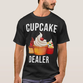 Camiseta Cupcake Dealer Baker Pastry Baking