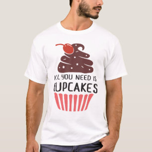 Camiseta Cupcake Divertido - Todo lo que Necesitas es Cupca