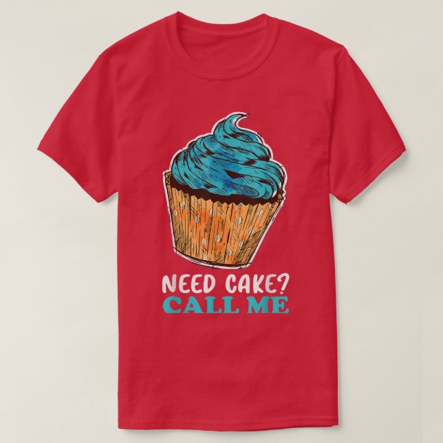 Camiseta Cupcake Need Cake Call Me Baking Baker Pastry Chef (Diseño del anverso)