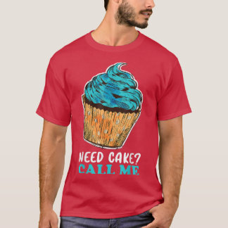 Camiseta Cupcake Need Cake Call Me Baking Baker Pastry Chef