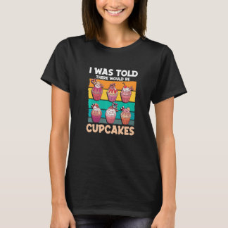 Camiseta Cupcake Sweet Food - I Was Told There Would Be Cup