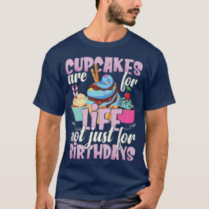Camiseta Cupcakes are for life Baking Quote Funny Cupcake