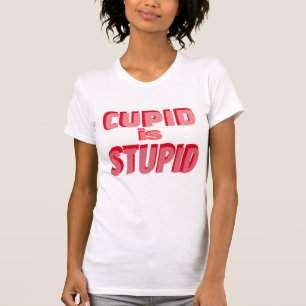 Camiseta Cupid Es Estúpido Divertido Valentina Típografía R