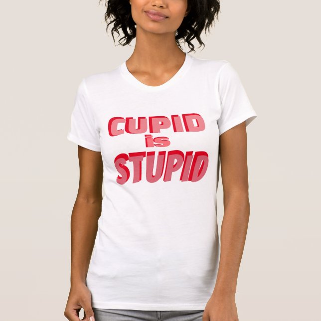 Camiseta Cupid Es Estúpido Divertido Valentina Típografía R (Anverso)