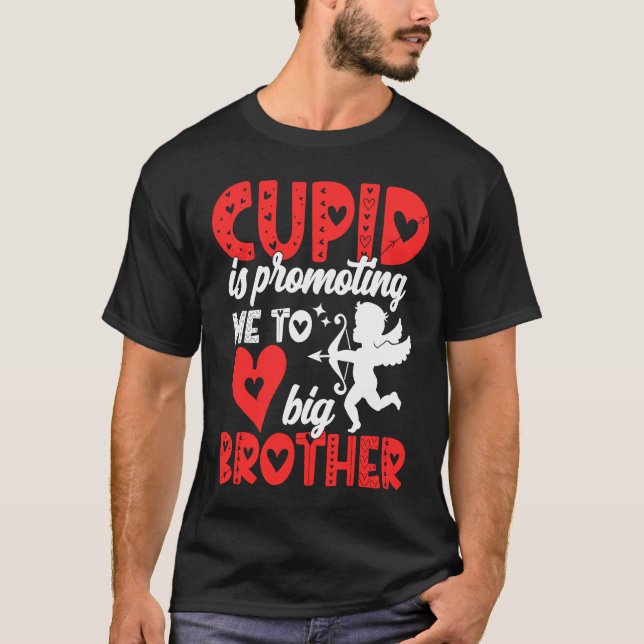 Camiseta Cupid Is Promoting Me To Big Brother  Valentines D (Anverso)