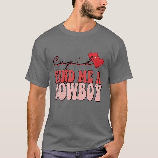 Camiseta Cupid Me Encuentra Un Cowboy Funny Valentine (Anverso)