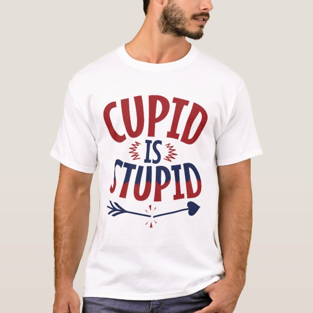Camiseta Cupido es estúpido anti Día de San Valentín (Anverso)