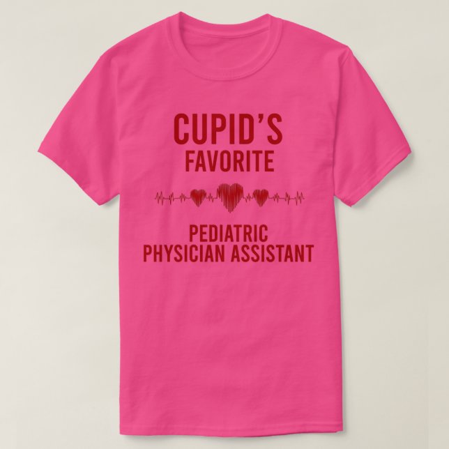 Camiseta Cupids favorite Pediatric Physician Assistant Vale (Diseño del anverso)