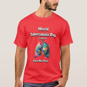 Camiseta Cura, No Miedo. Día mundial de la tuberculosis.
