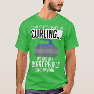 Camiseta Curar el deporte Curling Está Bien Si No Te Gusta 