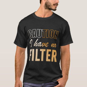 Camiseta Curiosa Advertencia De Rótulo No Tengo Filtro De G