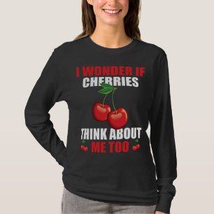 Camiseta Curiosa Cherry Saying Cherries Lover