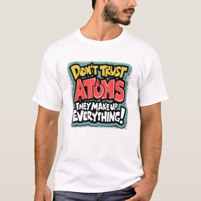 Camiseta Curiosa ciencia "Los Átomos lo inventan todo" (Anverso)