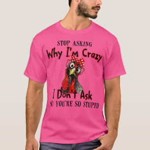 Camiseta Curiosa granja de pollo deja de preguntar por qué